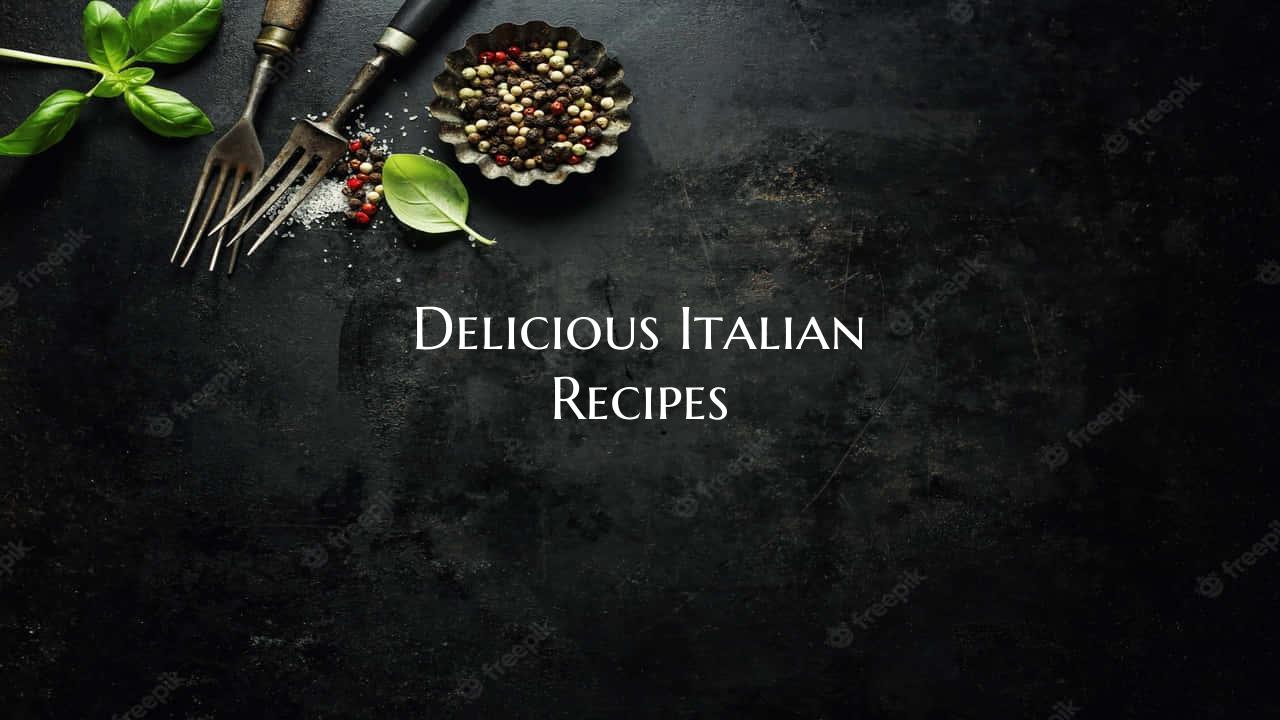 Delicious Italian Recipes