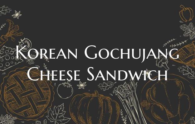 Korean Gochujang Cheese Sand...