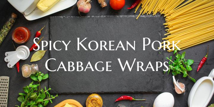 Spicy Korean Pork Cabbage Wr...