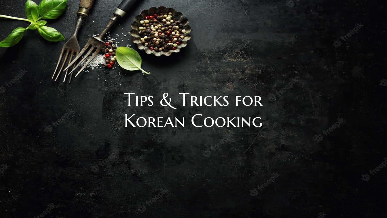 Tips & Tricks for Korean Coo...